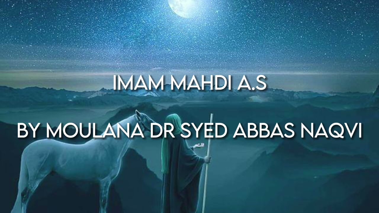 Imam mahdi a.s speech by Moulana Dr Syed Abbas Naqvi