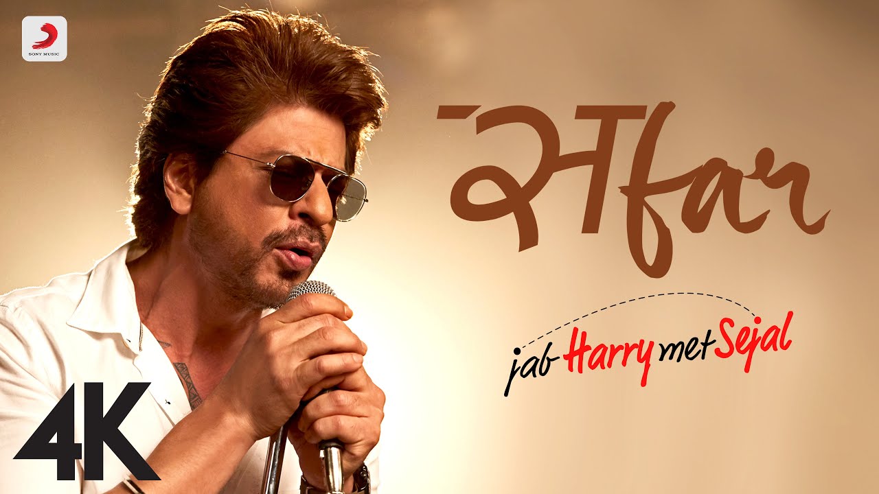 SAFAR - Jab Harry Met Sejal | Anushka Sharma | Shah Rukh Khan | Pritam | Arijit Singh | 4K