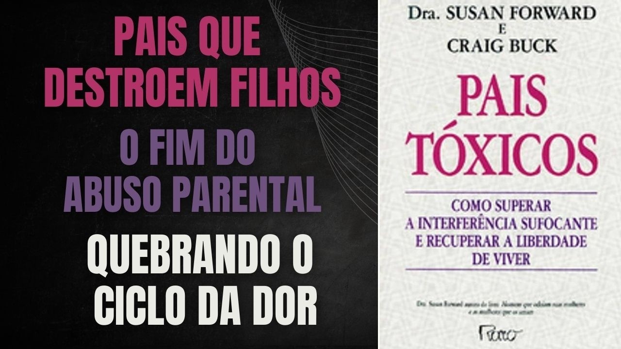 PAIS TÓXICOS – SUSAN FORWARD: A SÍNTESE DEFINITIVA + BÔNUS EXTRA