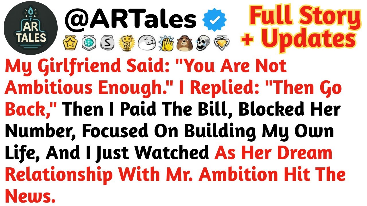 My Girlfriend Said You Are Not Ambitious Enough. I Replied Then Go Back..Reddit Stories