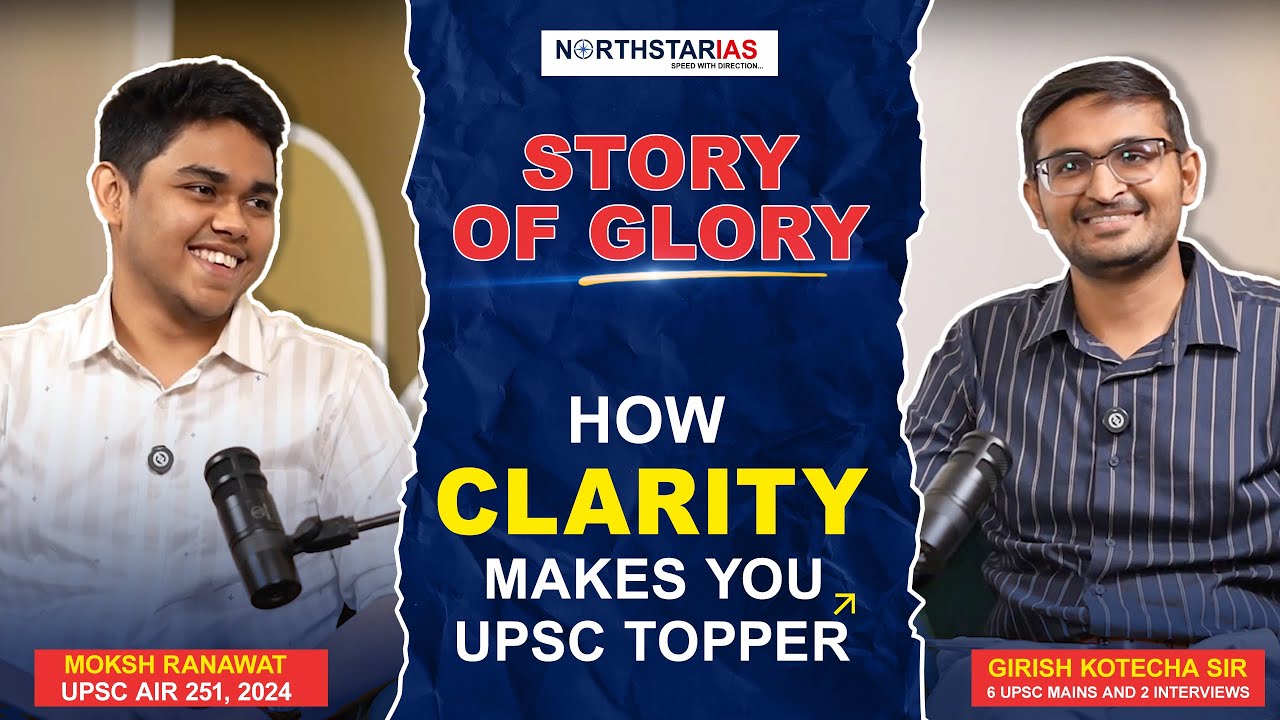 Story of Glory | UPSC Topper Talk | How Clarity Makes you UPSC Topper | Moksh Ranawat AIR 251