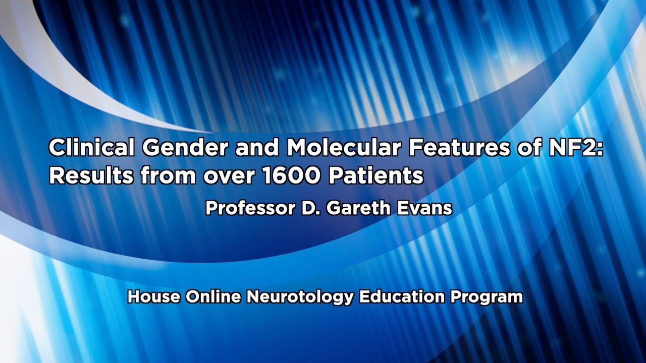 Clinical Gender and Molecular Features of NF2: Results from over 1600 Patients | House ONE