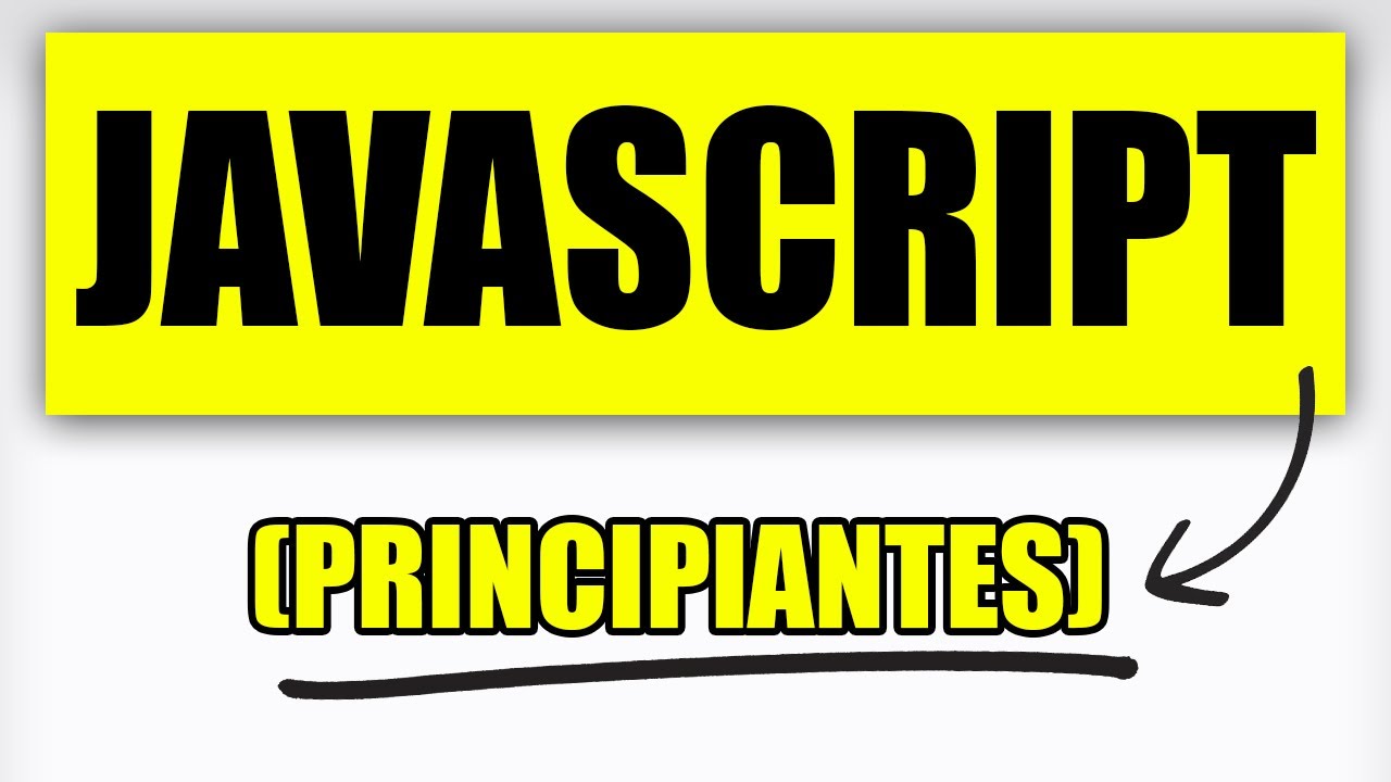 &iquest;No Entend&eacute;s Nada de JavaScript? EMPEZ&Aacute; POR AC&Aacute;! CURSO COMPLETO