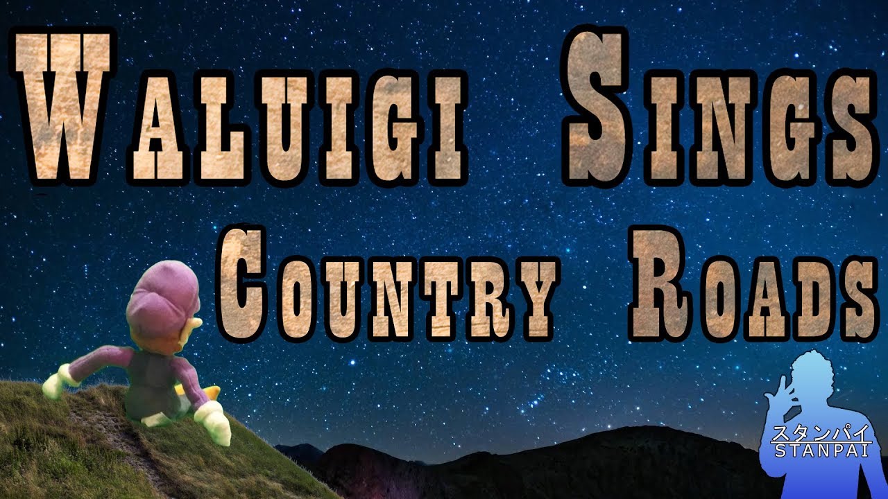 Waluigi sings Country Roads - Stanpai
