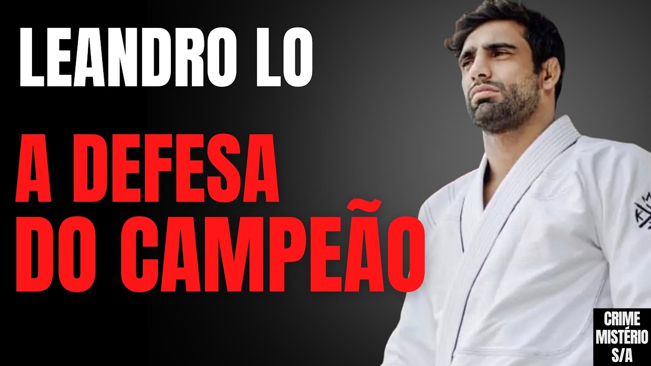 CASO LEANDRO LO - A DEFESA DO CAMPEÃO - CRIME S/A