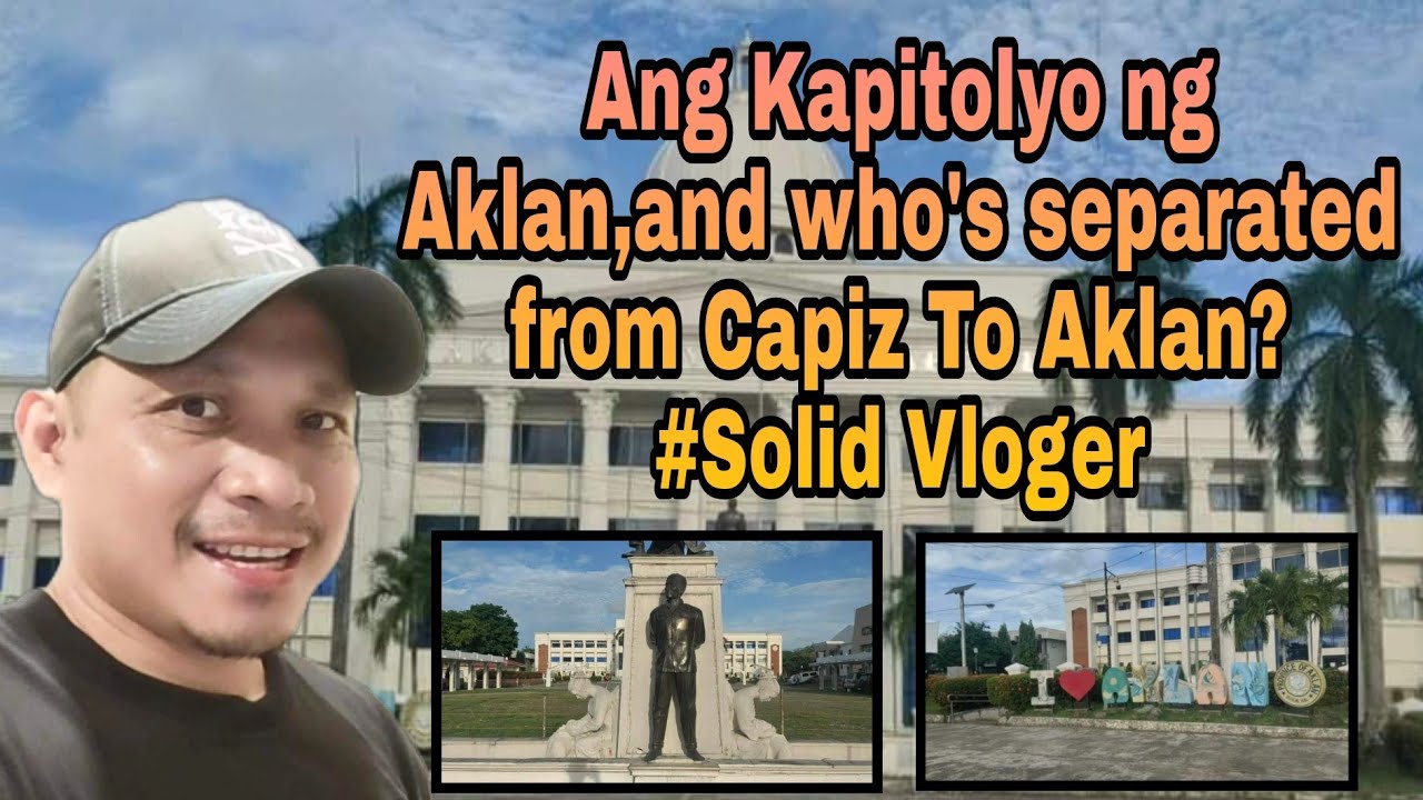 Ang Kapitolyo ng Aklan,and who's separated from Capiz To Aklan?#Solid Vloger