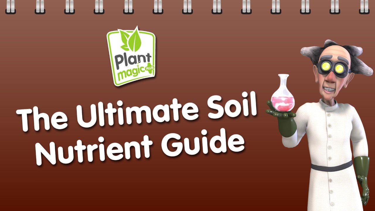 Plant Magic Ultimate Soil Nutrient Guide