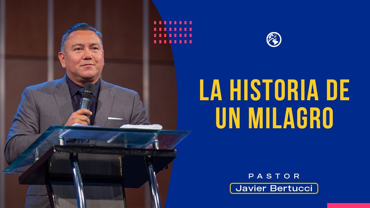 La historia de un milagro - Pastor Javier Bertucci