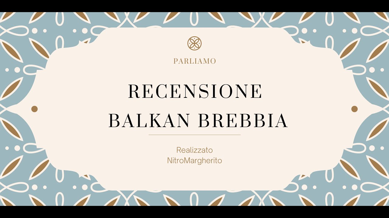 Recensione Balkan Brebbia #ytpcpipecommunity