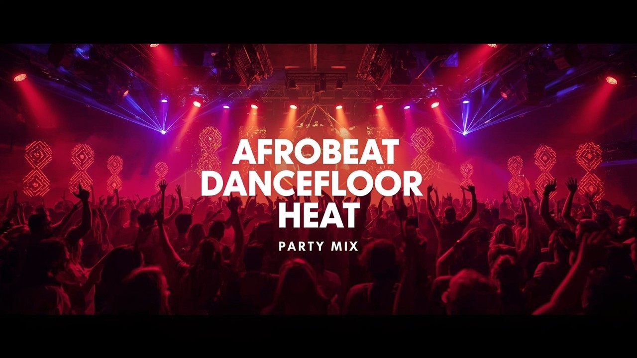 🎼 Afrobeat Dancefloor Heat 🔥 Party Mix