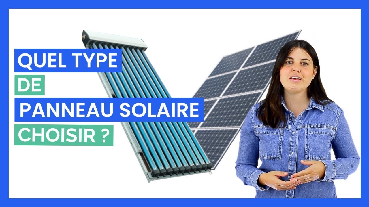 Quel Type de Panneau Solaire Choisir ?