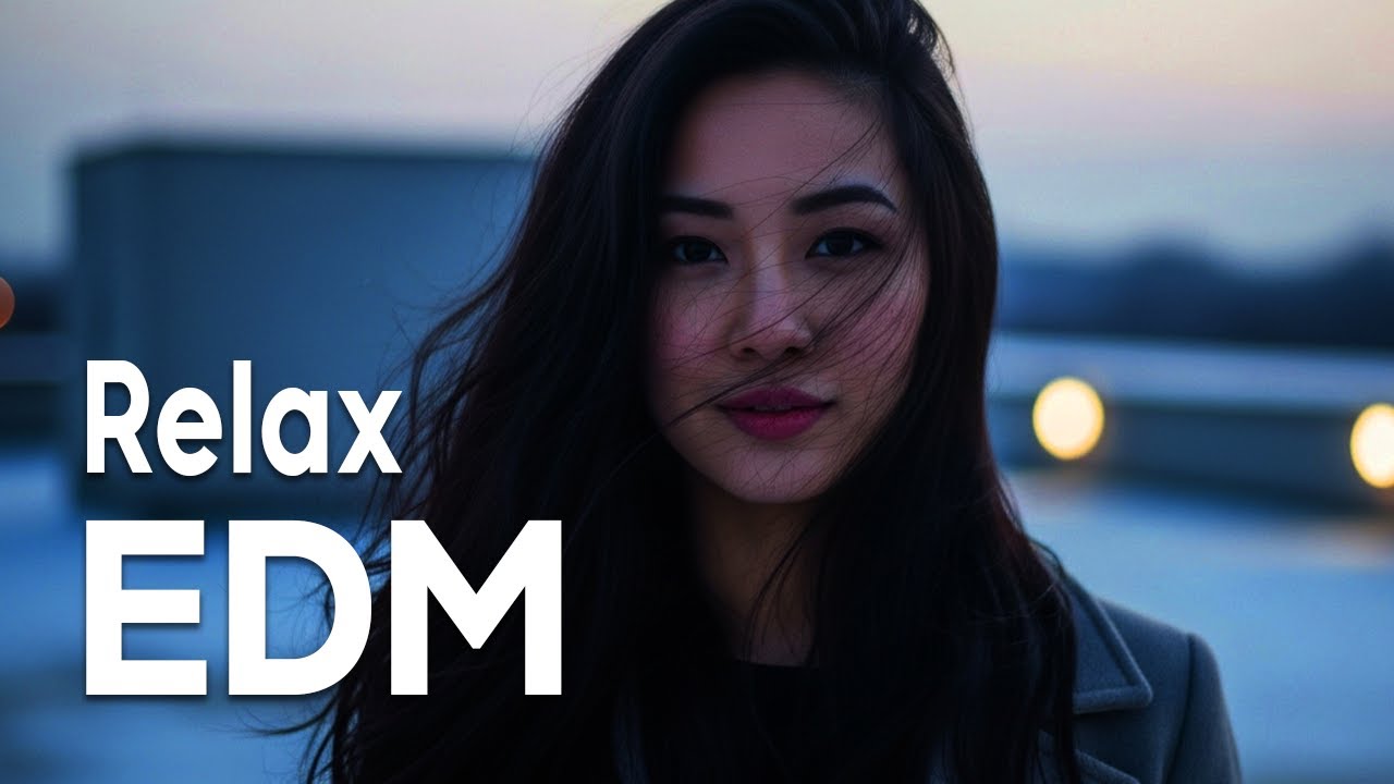 【EDM Relax 2】Chill & Focus Lo-Fi EDM 🎧 Background Music for Study, Work & Everyday Moments