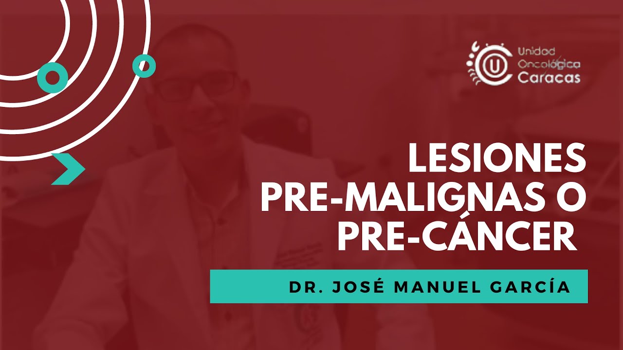 Lesiones pre-malignas o pre-cáncer | Video N° 11