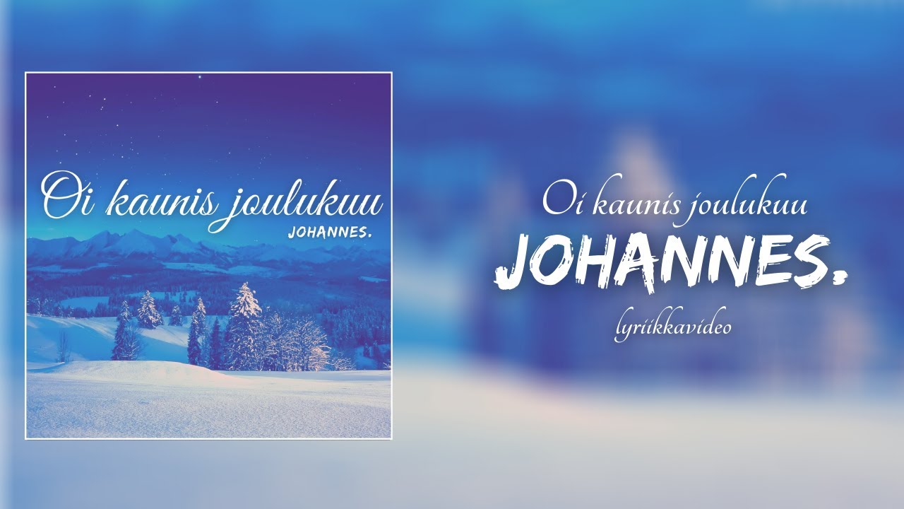 Oi kaunis joulukuu - JOHANNES. (lyriikkavideo)