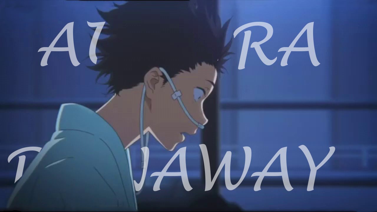 Koe No Katachi Amv | AURORA - Runaway |