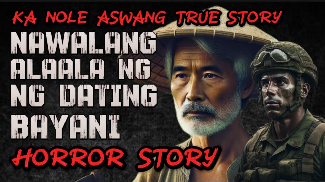 KA NOLE STORY NAWALANG ALAALA NG DATING BAYANI aswang True story Horror Story