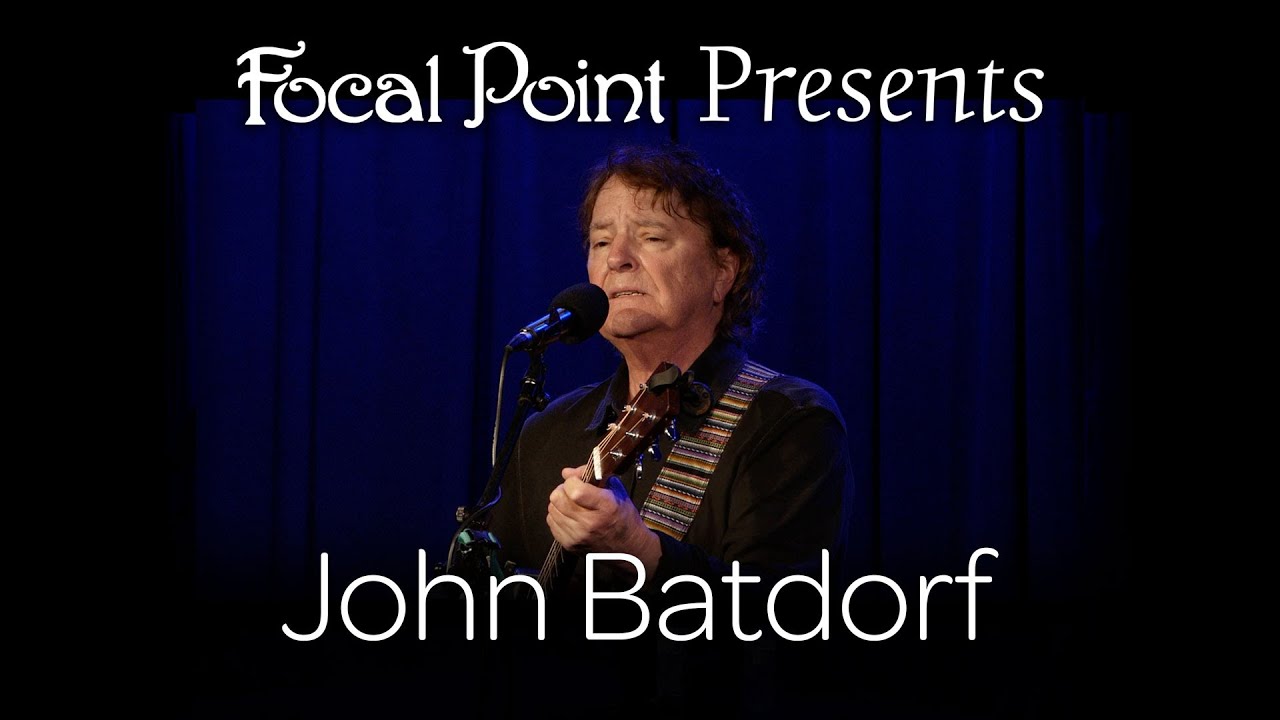Focal Point Presents   John Batdorf