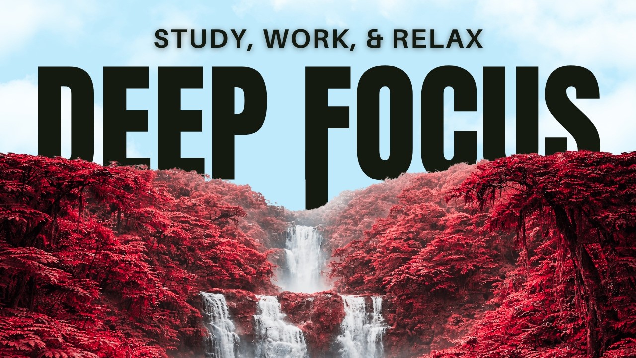 DEEP FOCUS LOFI MUSIC FOR WORK, READING, STUDY & RELAX