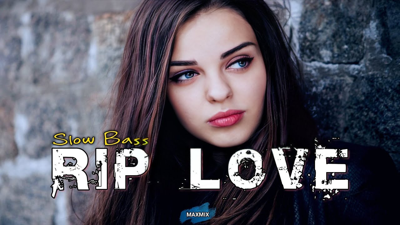 SLOW BASS REMIX - RIP LOVE - Faouzia - MAXMIX