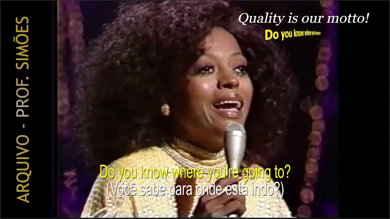 DO YOU KNOW WHERE YOU'RE GOING TO (DIANA ROSS) - LEGENDADO - HD