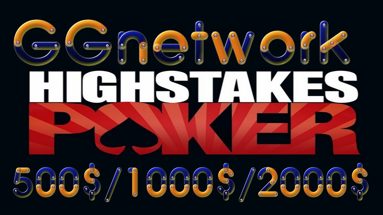 GGnetwork High Stakes Poker 500$/1000$/2000$
