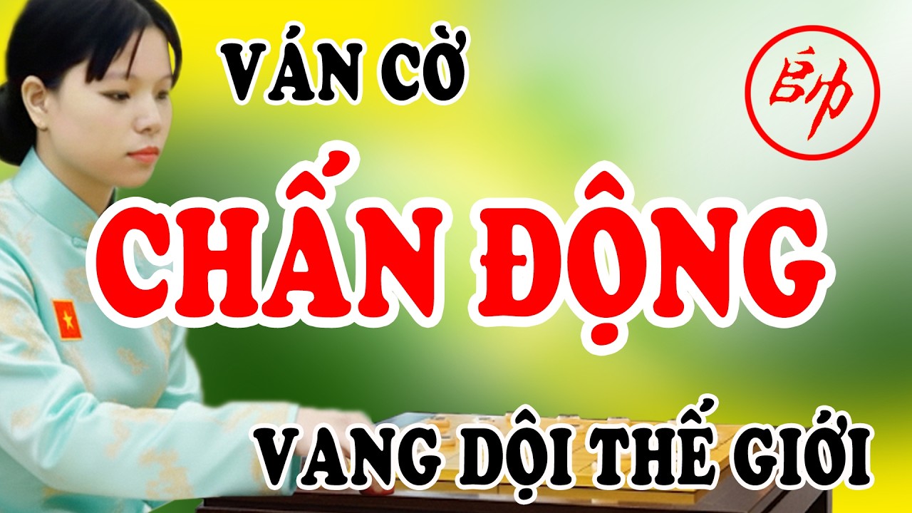 Ván cờ CHẤN ĐỘNG thế giới, cách khai cuộc Pháo Thụt VANG DỘI nhất lịch sử