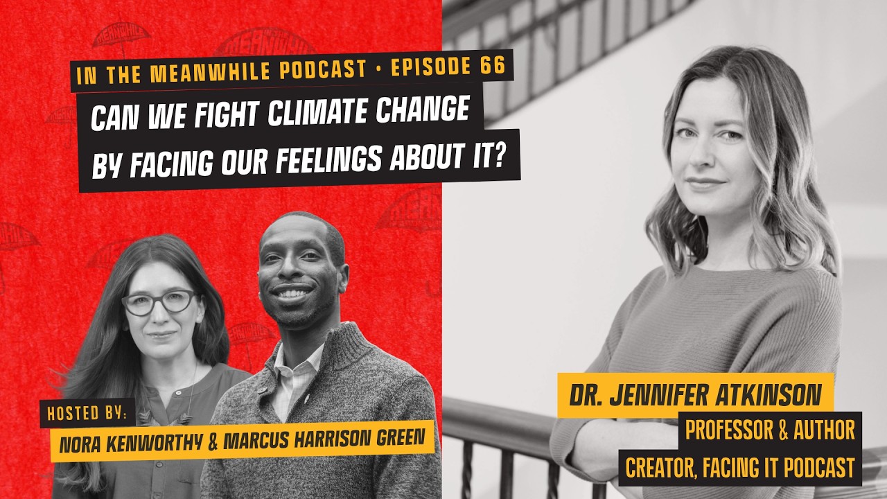 Can we fight climate change by facing our feelings about it? with Dr. Jennifer Atkinson  | Ep 66
