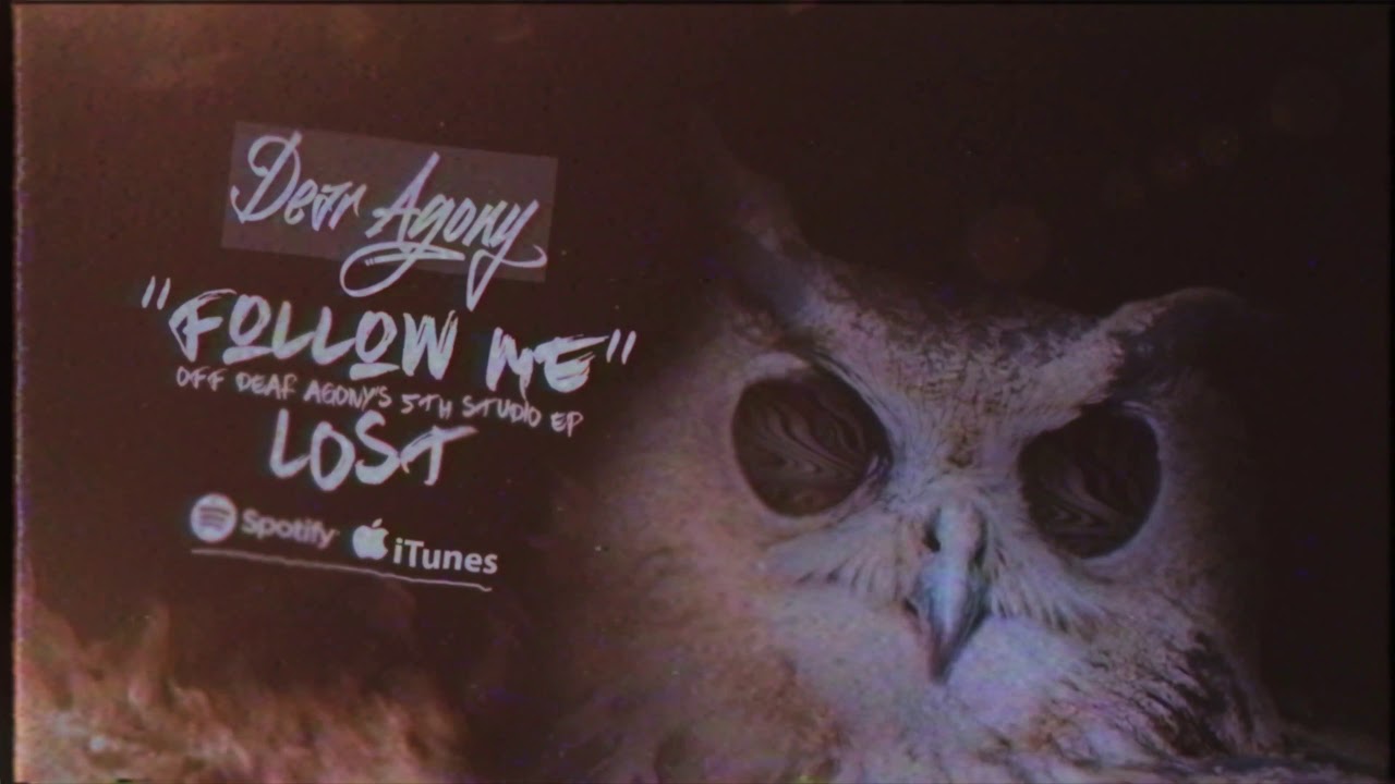 Dear Agony - Follow Me