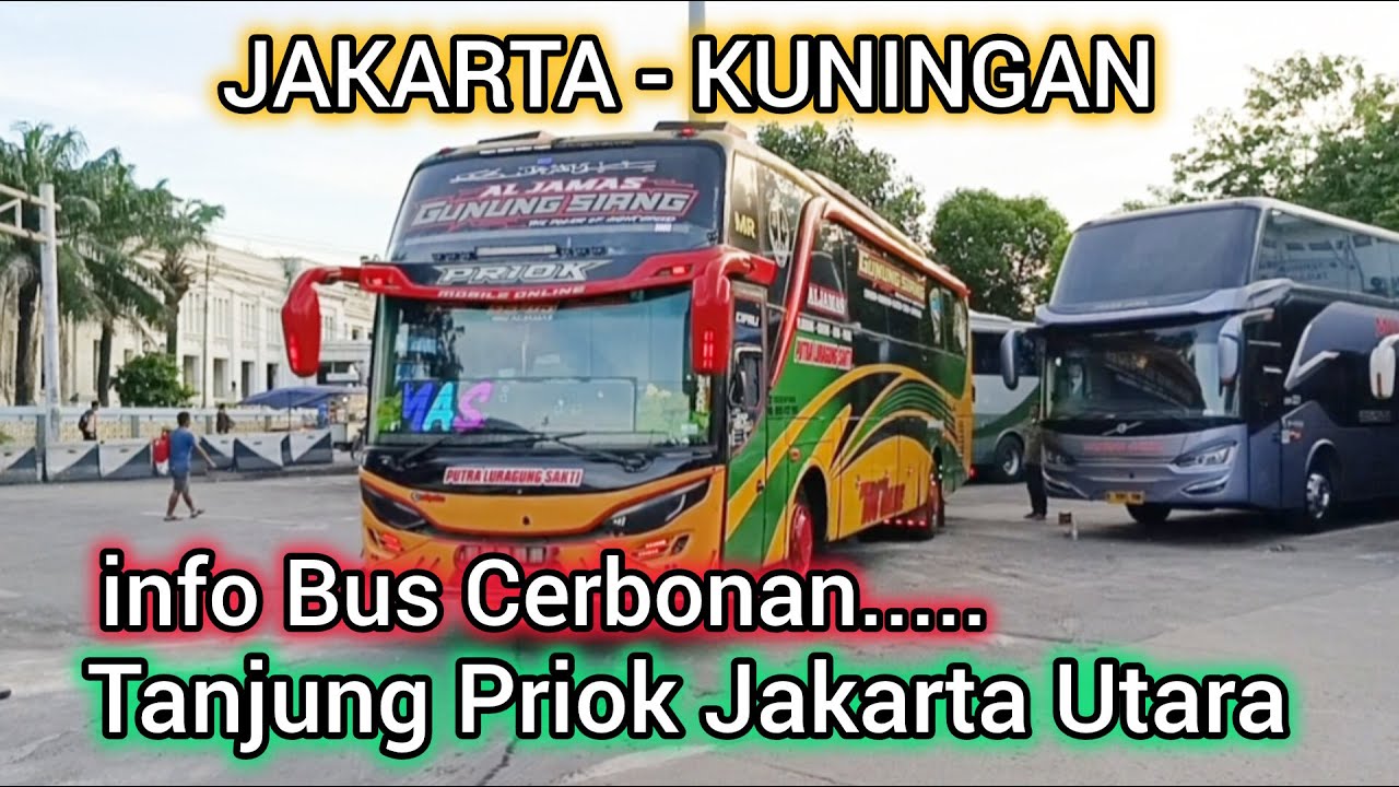 Info Bus Putra Luragung Sakti !! Terminal Tanjung Priok Menuju Cerbon,Kuningan