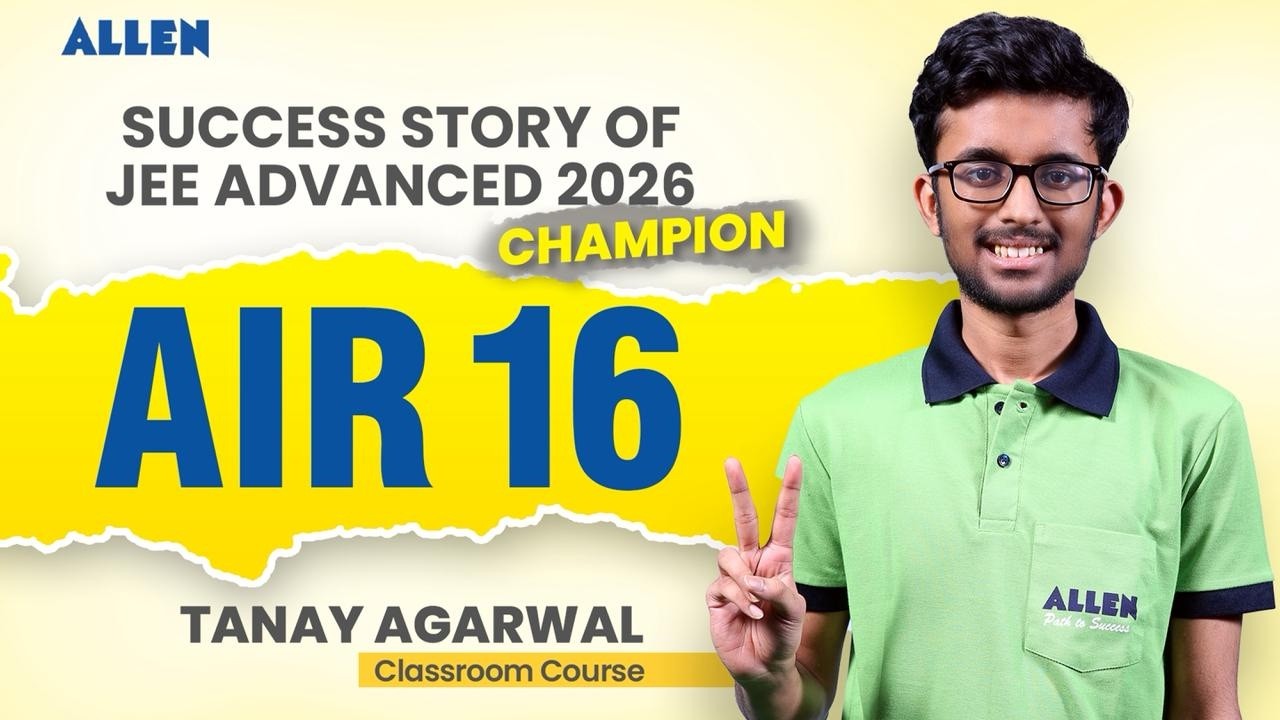 JEE Advanced 2026 Topper Interview: Meet Tanay Agarwal (AIR 16) | ALLEN