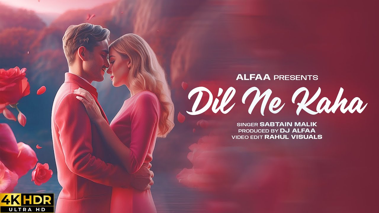Dil Ne Kaha &ndash; Sabtain Malik | DJ Alfaa | Romantic Love Song 2025 | Official Video 4K HDR