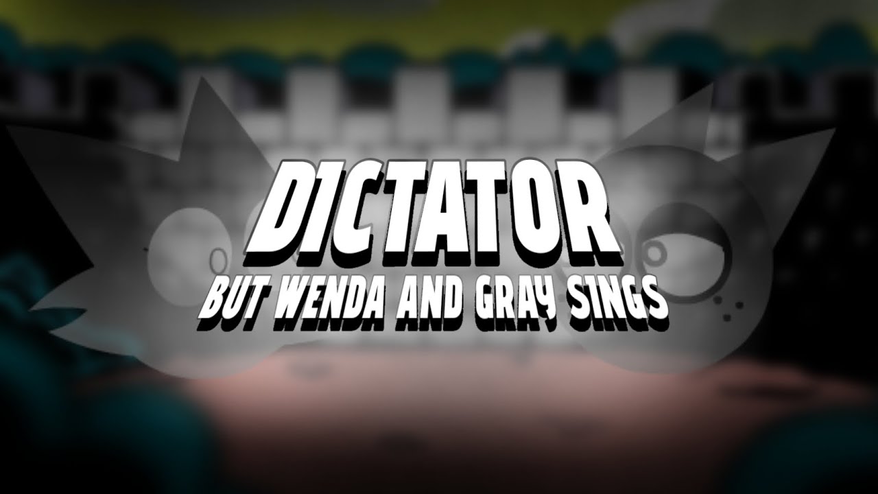DICTATOR | But Wenda and Gray sings it | FNF Cover | +FLP
