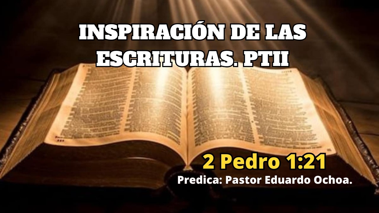 2 Pedro 1:21. Inspiración de las escrituras PT2
