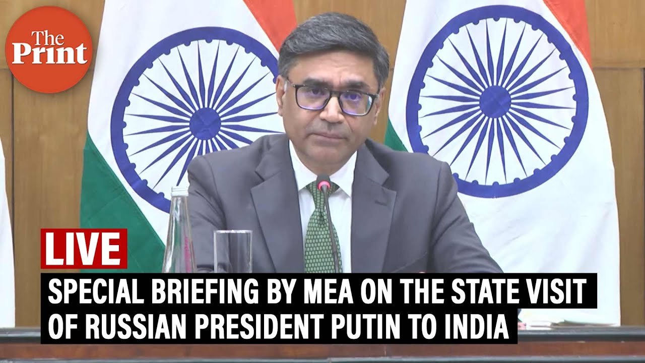 LIVE: Special briefing by MEA on the State Visit of Russian President Putin to India