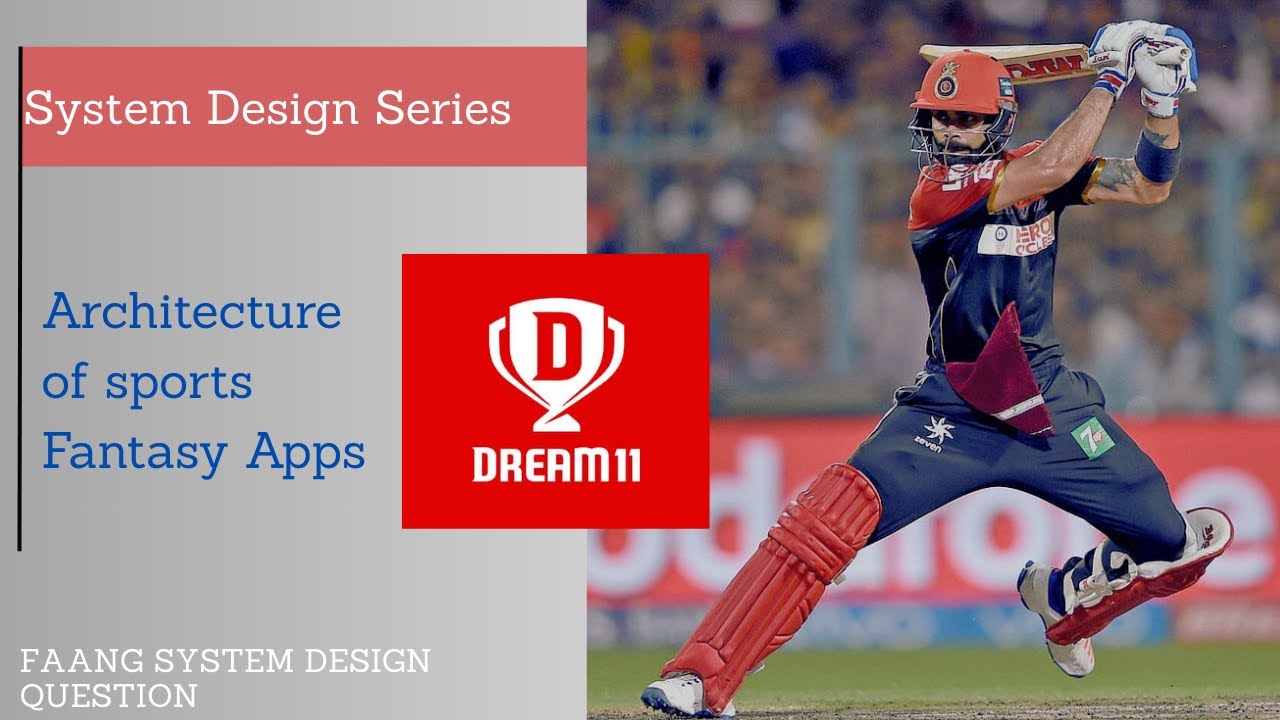 System Design of Dream 11, My 11 Circle | Fantasy Sports Apps Architecture