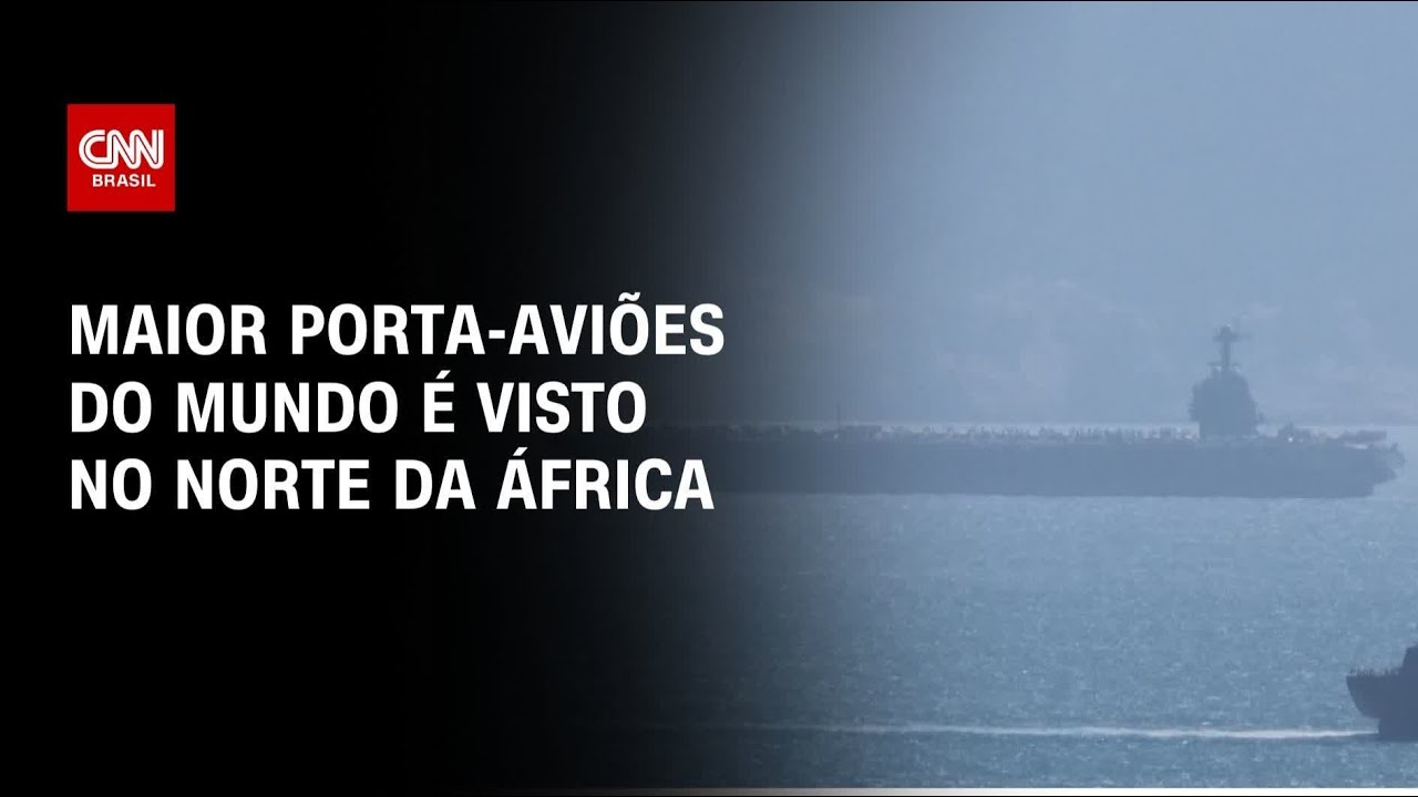 Maior porta-aviões do mundo é visto no norte da África em meio às tensões dos EUA e Irã | AGORA CNN
