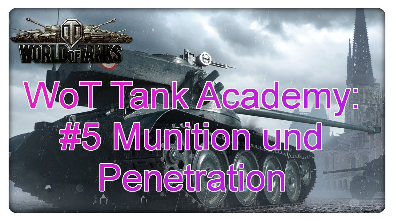WoT 1.0 Tank Academy: Folge #5 Munition und Penetration
