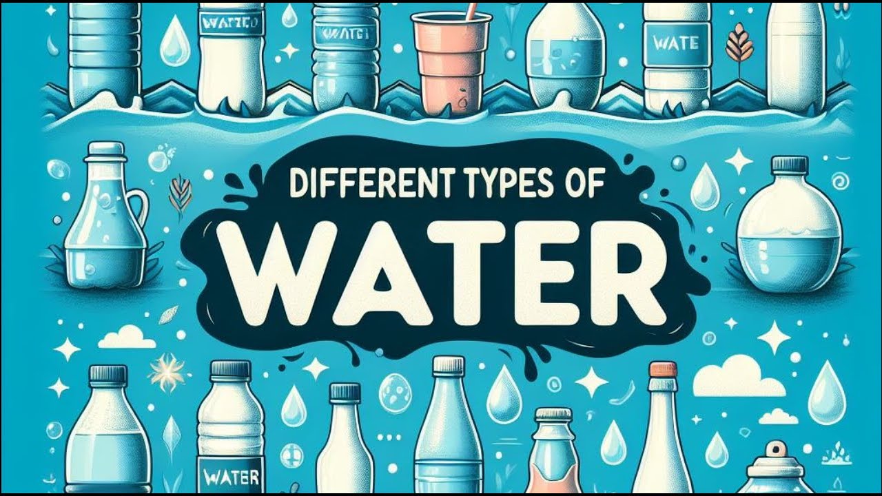 Different Types of Water and Their Benefits!