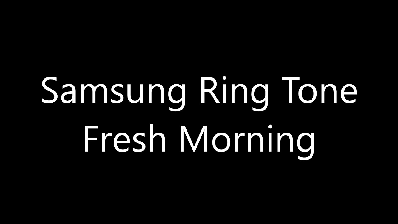 Samsung ringtone - Fresh Morning