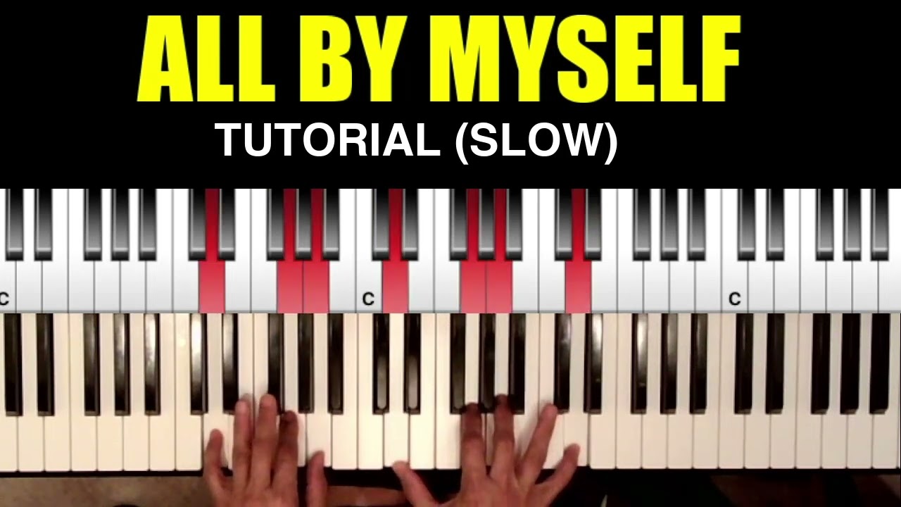 ALL BY MYSELF  by Eric Carmen SLOW TUTORIAL on the PIANO