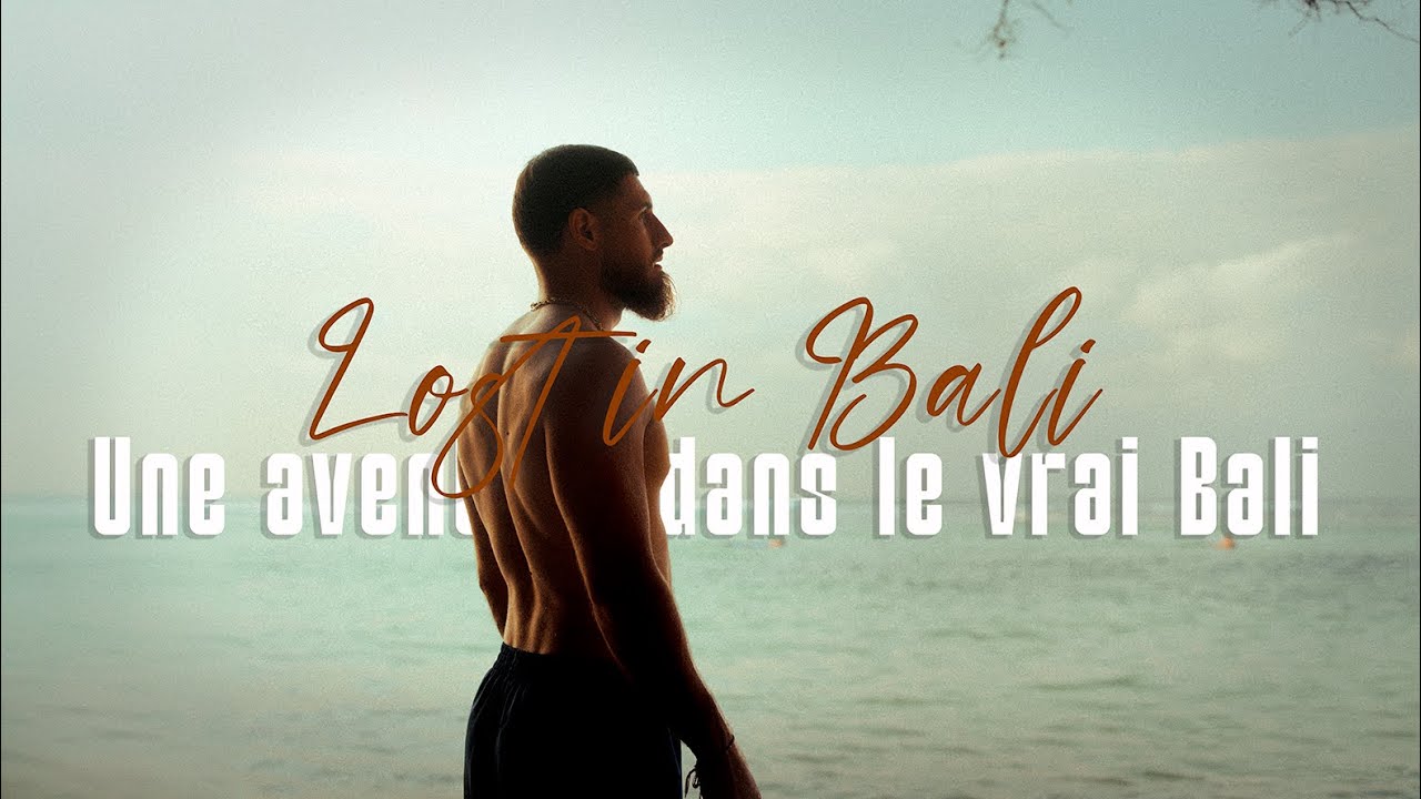 Vlog Lost in Bali - Chapitre VI