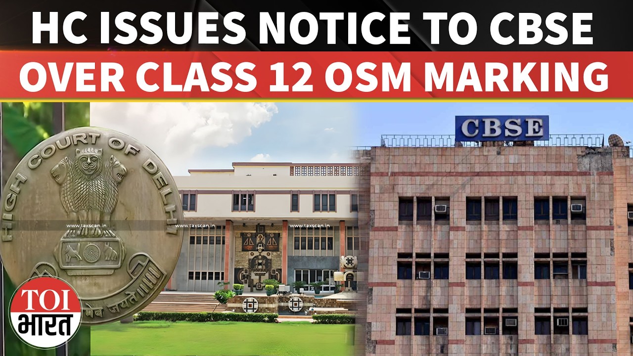 Delhi High Court Seeks Centre, CBSE Response Over Class 12 OSM Evaluation Concerns