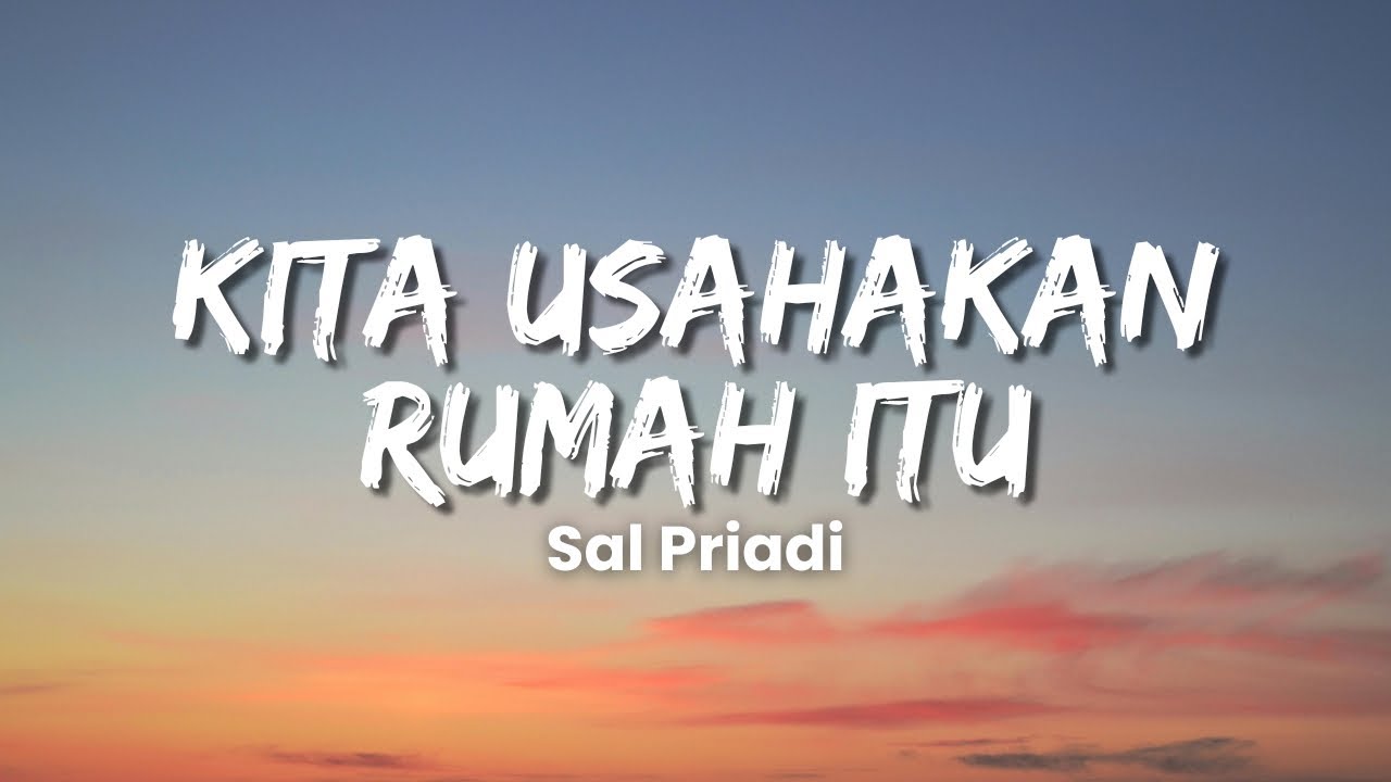 Sal Priadi - Kita Usahakan Rumah Itu (Official Music Video Lyric)