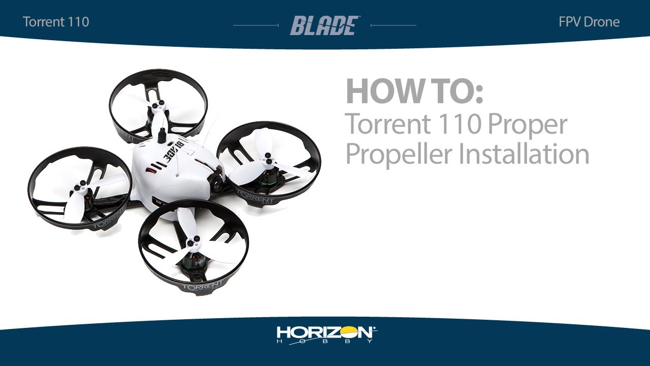 How To: Blade Torrent 110 FPV Proper Propeller Installation