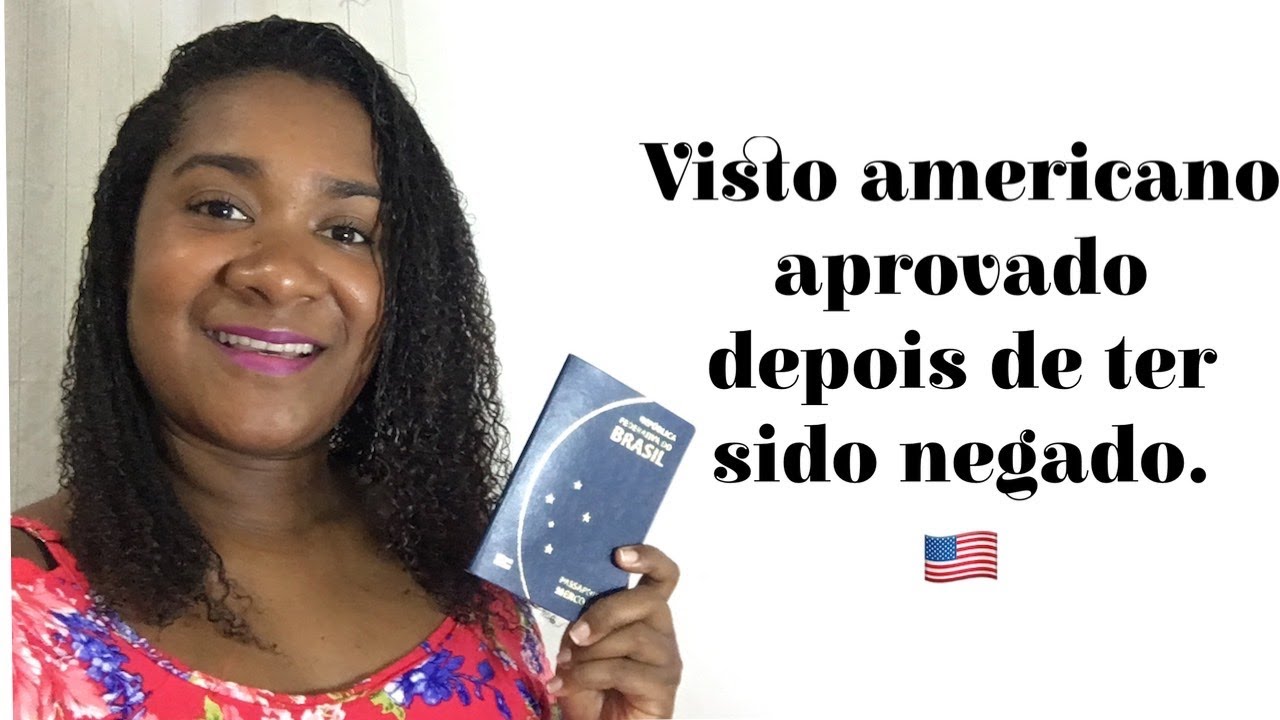 Visto Americano aprovado depois de ter sido negado.