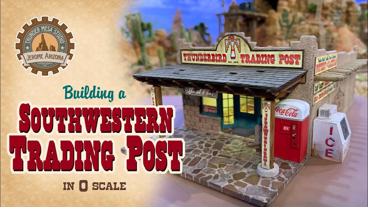 Building an O Scale Southwestern Trading Post