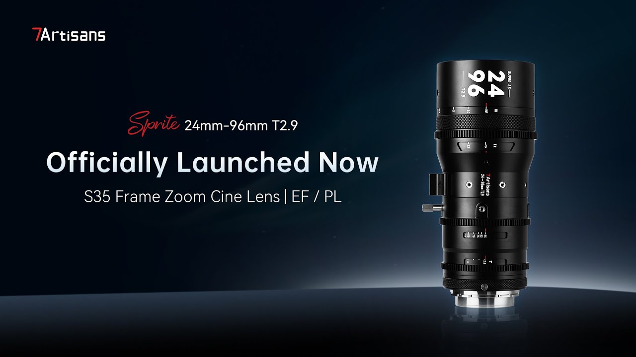 📌Officially Launch📦7Artisans | Sprite Series Zoom Cine Lens24mm-96mm T2.9 | S35 Frame Mount: EF/PL