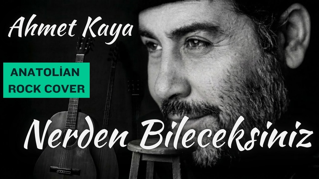 Ahmet Kaya - Nerden Bileceksiniz - Anatolian Rock Cover