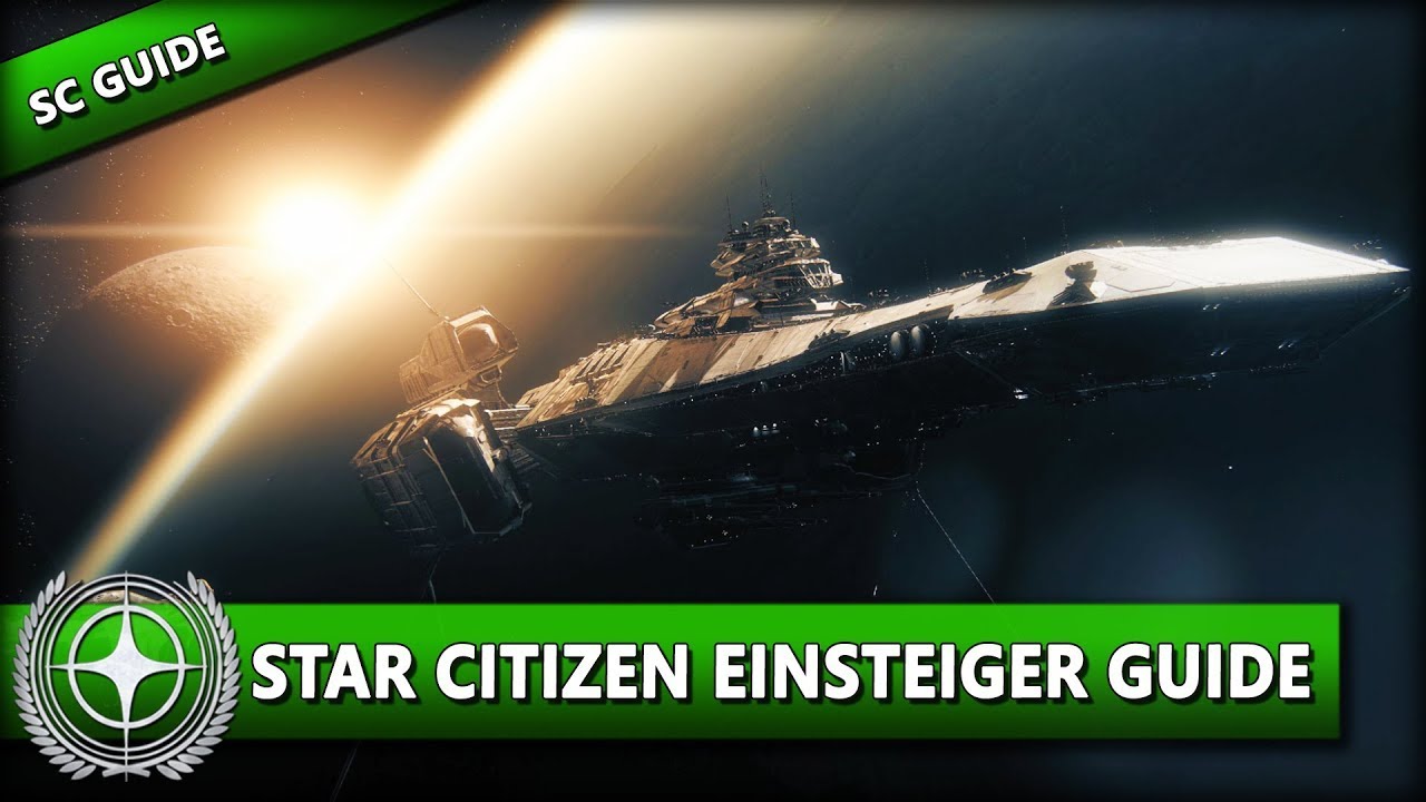 STAR CITIZEN [Guide] ⭐ WIE STARTE ICH MIT STAR CITIZEN 2021? | Einsteiger Guide Deutsch/German
