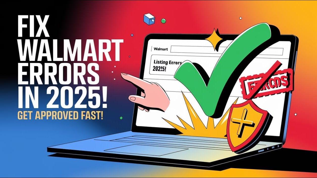 How to Fix Walmart Listing Errors in 2025 | Walmart Listing Approval Fixes